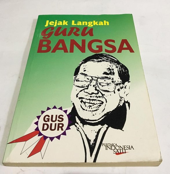 Jejak Langkah Guru Bangsa :  Gus Dur / Arief Mudatsir Mandan, Miftahuddin