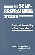 The Self-restraining state : power and acocuntability in new democracies