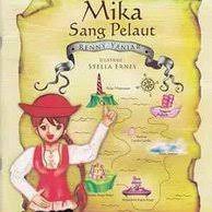 Mika sang pelaut / Renny Yaniar ; ilustrator, Stella Ernes ; editor, Fifi Afiah
