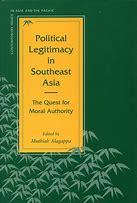 Political legitimacy in Southeast Asia : the quest for moral authority