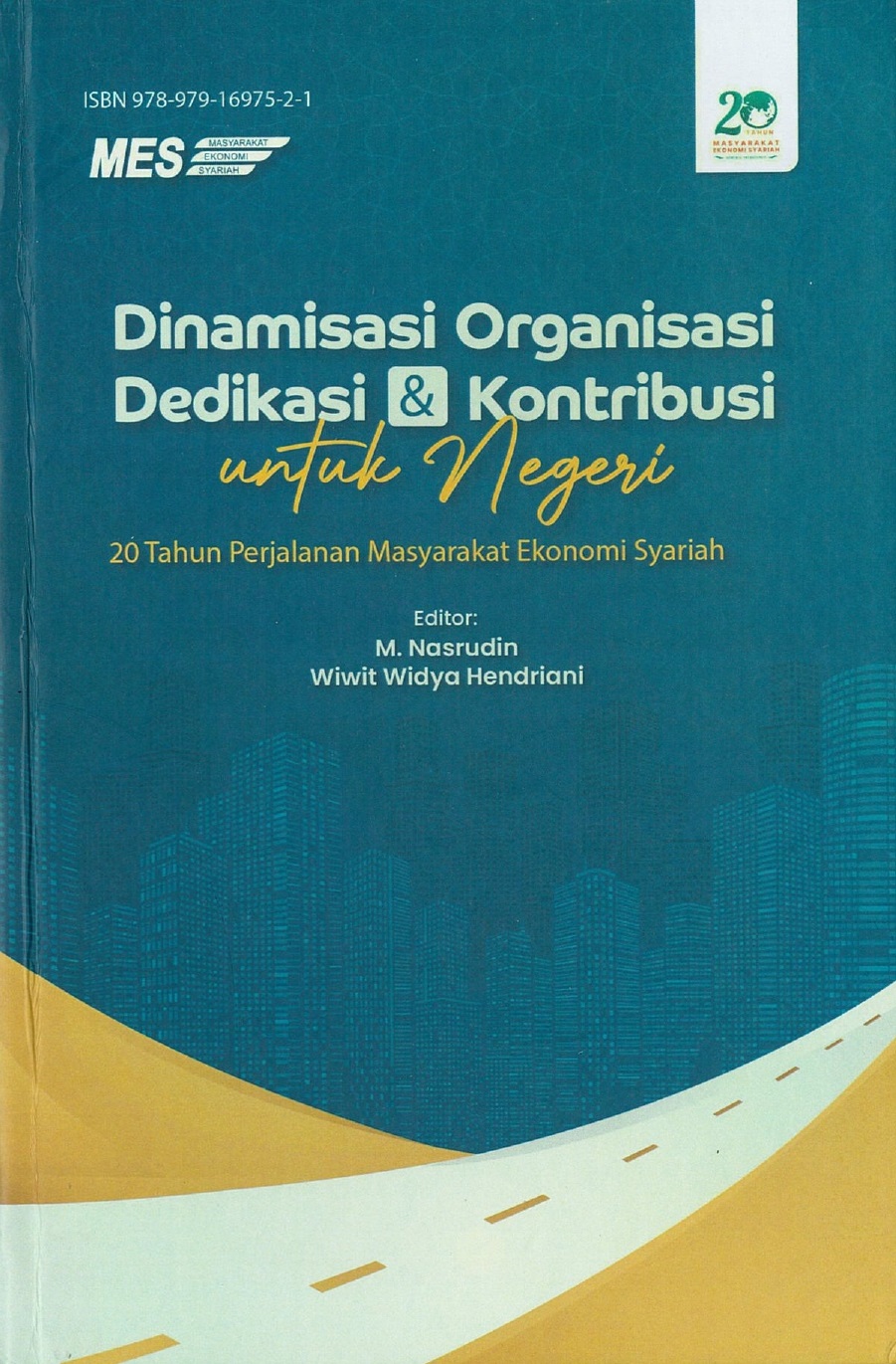 Dinamisasi organisasi dedikasi dan kontribusi untuk negeri : 20 tahun perjalanan masyarakat ekonomi syariah