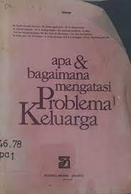 Apa & bagaimana mengatasi problema keluarga / Sanusi , badri dan syafruddin