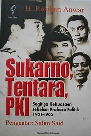 Sukarno, Tentara, PKI :  Segitiga Kekuasaan sebelum Prahara Politik 1961-1965 / Rosihan Anwar