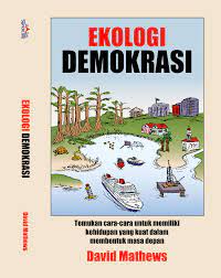 Ekologi Demokrasi : Demokrasi Deliberatif dan Kekuatan Warga