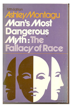 Man's Most Dangerous Myth : The Fallacy of Race - Fifth Edition