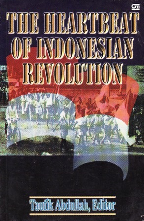 The Heartbeat of Indonesia revolution / editor, Taufik Abdullah