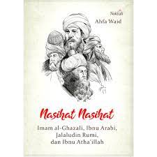 Nasihat-nasihat : imam al-ghazali, ibnu arabi, jalaludin rumi, dan ibnu atha'illah