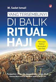 Yang tersembunyi di balik ritual haji : mencapai mabrur berangkat dari hati