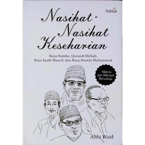 Nasihat-nasihat keseharian : buya hamka, quraish shihab, buya syafii maarif, dan husein muhammad