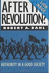 After The Revolution :  Authority in a Good Society Revised Edition / Robert A. Dahl