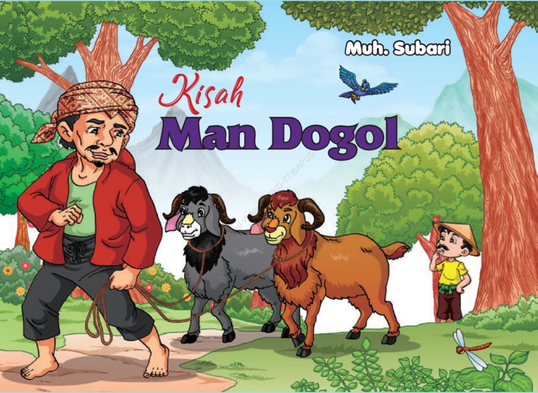 Kisah man dogol / Muh. Subari ; editor, Sutianingsih ; penata letak, ilustrator dan perancang sampul, Agus Safitri