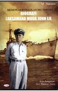 Memenuhi Panggilan Ibu Pertiwi : Biografi Laksamana Muda John Lie
