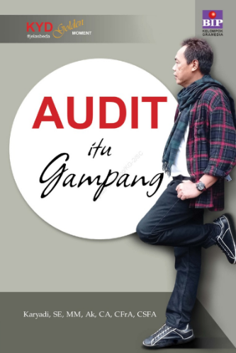 Audit itu gampang / Karyadi ; penyunting, Mursyidah ; desain sampul, Benny Setiawan ; penata letak, Astrid Arastazia
