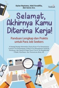 Selamat, akhirnya kamu diterima kerja! : panduan lengkap dan praktis untuk para job seekers