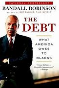 The Debt :  what America owes to blacks / Randall Robinson
