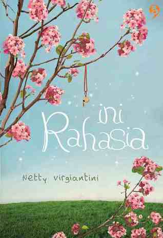 Ini rahasia / Netty Virgiatini ; editor : Dewi Sunarni