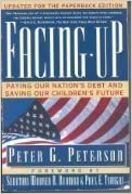 Facing up :  paying our nation's debt and saving our children's future / Peter G. Peterson