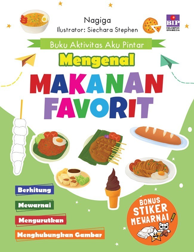 Buku aktivitas aku pintar :  mengenal makanan favorit / Nagiga ; ilustrator, Siechara Stephen ; editor, Namira Putri Y. ; desainer, Rachmat Fajar Prasetyo