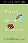 Expert Political Judgement : How Good Is It? How Can We Know?