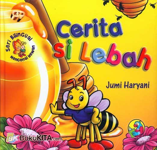 Cerita si Lebah :  Seri mengenal hewan / Jumi Haryani
