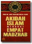 Akidah Islam menurut empat Madzhab / Abul Yazid Abu Zaid Al-'Ajami, penerjemah; Faisal Saleh dan Umar Mujtahid, penyunting; Ganna Pryadharizal Aaedi