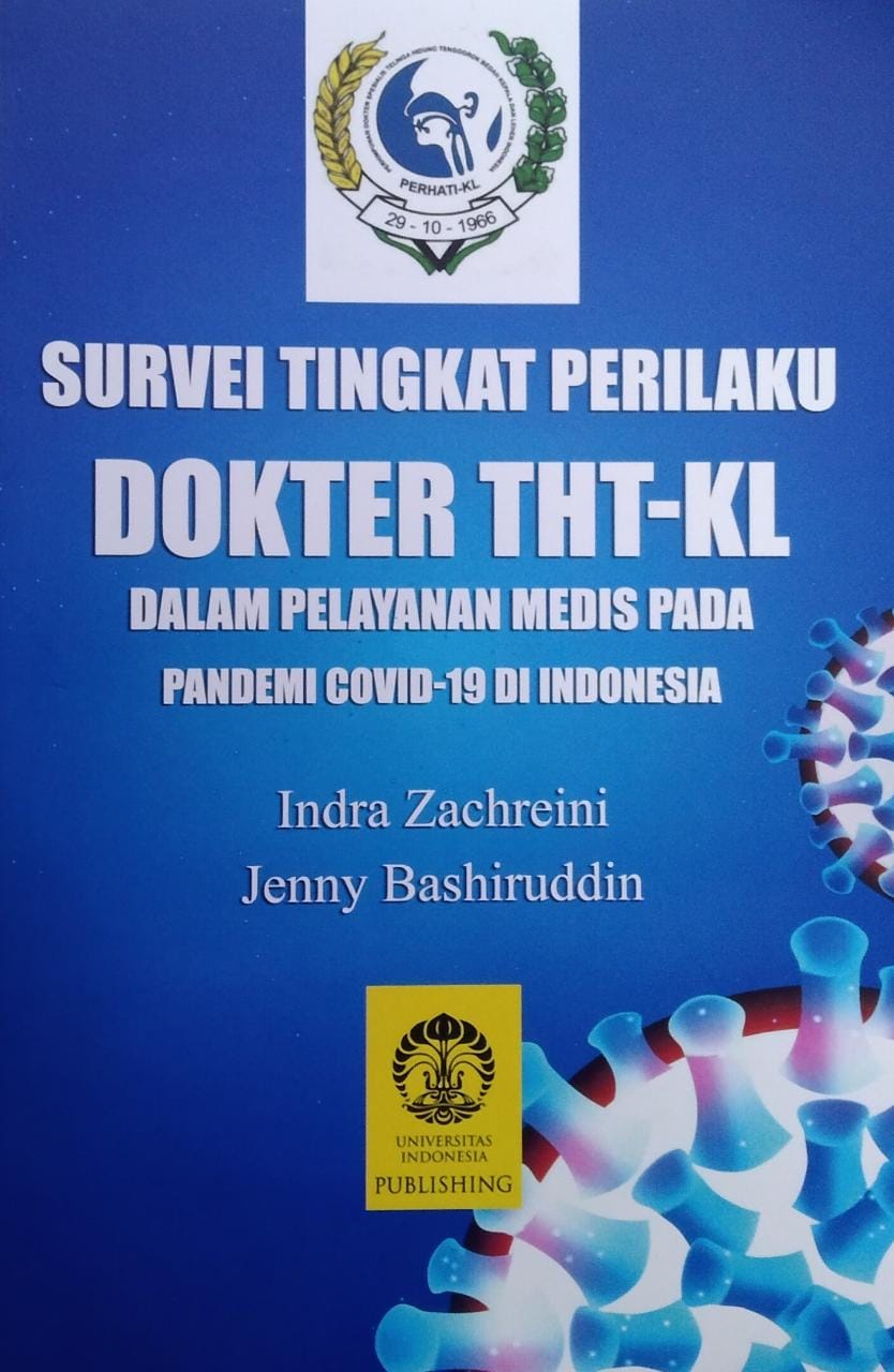 Survei tingkat perilaku dokter THT-KL dalam pelayanan medis pada pandemi covid-19 di indonesia / Indra Zachreini, Jenny Bashiruddin ; editor, Siti hajar, Respati Ranakusuma, Natasha Supartono