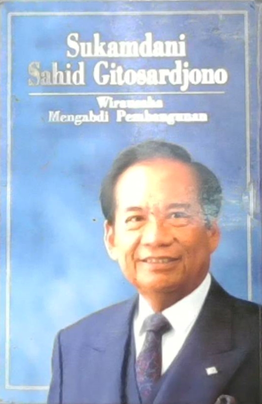 Sukamdani Sahid Gitosardjono : Wirausaha Mengabdi Pembangunan