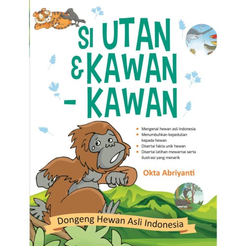 Si utan & kawan-kawan : dongeng hewan asli indonesia