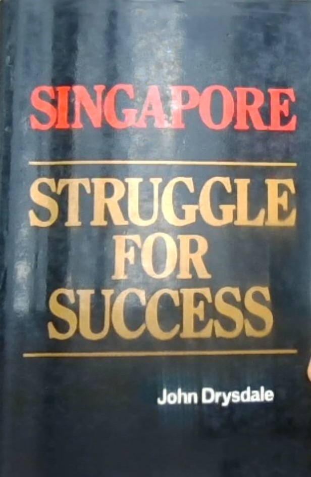 Singapore Struggle for Success / John Drysdale