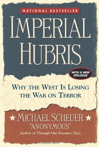 Imperial hubris : why the west is losing the war on terror