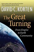 The Great Turning :  From Empire to Earth Community / David C. Korten