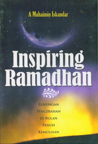 Inspiring Ramadhan :  renungan pencerahan di bulan penuh kemuliaan / A Muhaimin Iskandar; Ed. Umaruddin Masdar