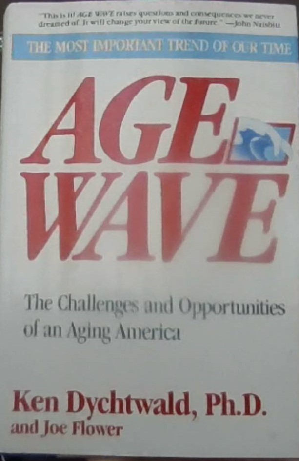 Age Wave : The Challenges and Opportunities of an Aging America