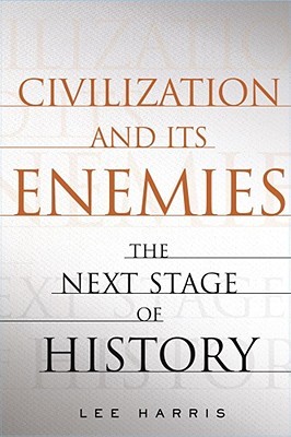 Civilization and its enemies : the next stage of history