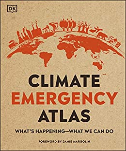 Climate Emergency Atlas :  What's Happening - What We Can Do / Liz Bonnin