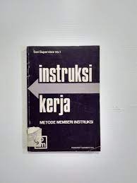 Intruksi kerja :  metode memberi instruksi / Boenjamin Atmosudarmo.