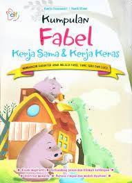 Kumpulan fabel : kerja sama & kerja keras
