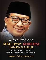 Melawan korupsi tanpa gaduh : memoar dan perspektif seorang jaksa dan guru besar