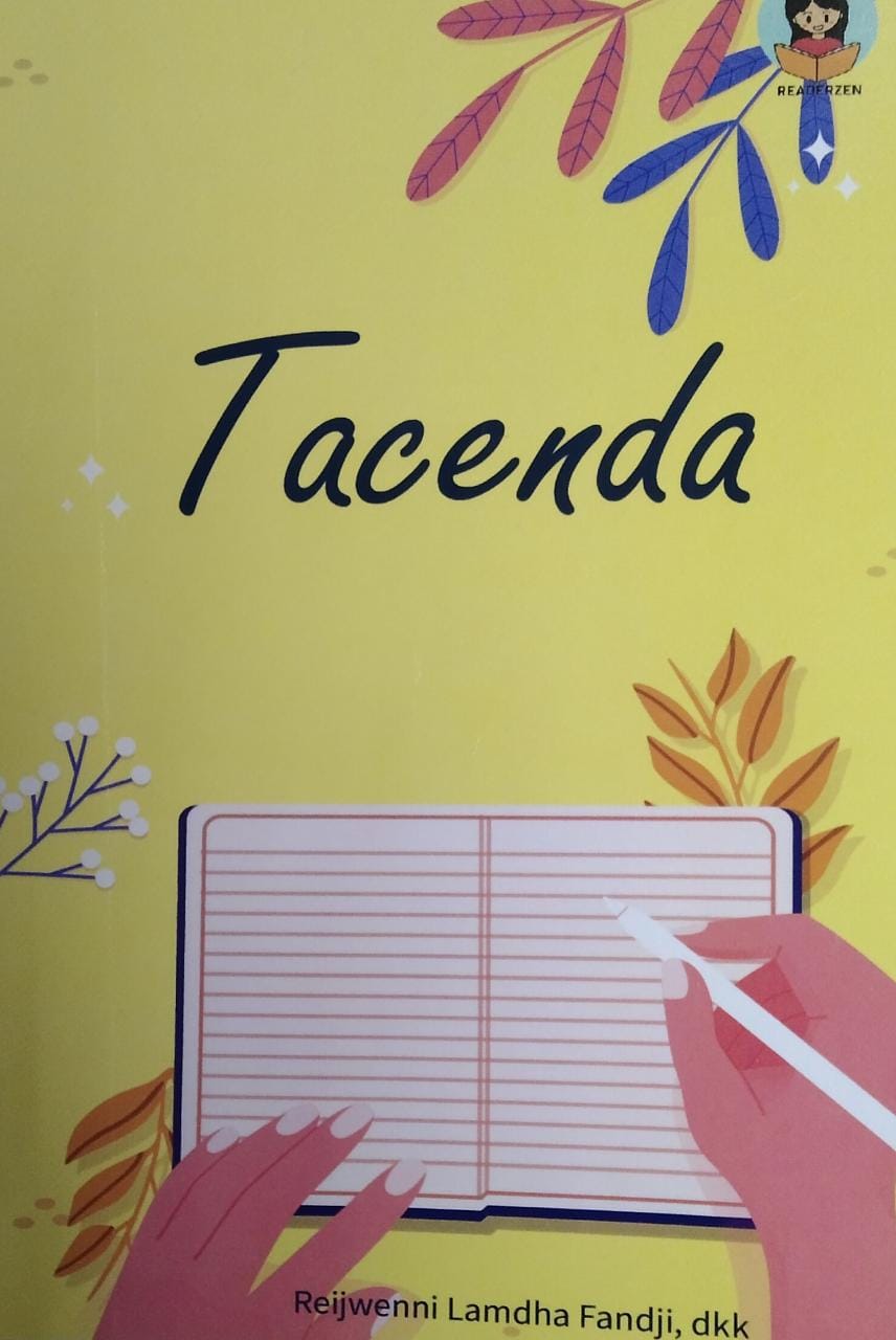 Tacenda / Reijwenni Lamdha Fandji, dkk ; editor in chief, Mona Fadillah ; editor, Asri Wulandari ; desain cover, Dania Amelia