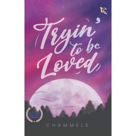 Tryin to be loved / Chammels ; penyunting, Najmi Hanifah
