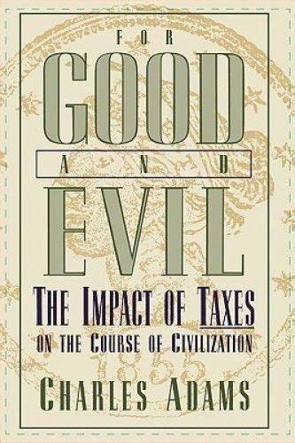 For Good and Evil : The Impact of Taxes on The Course of Civilization