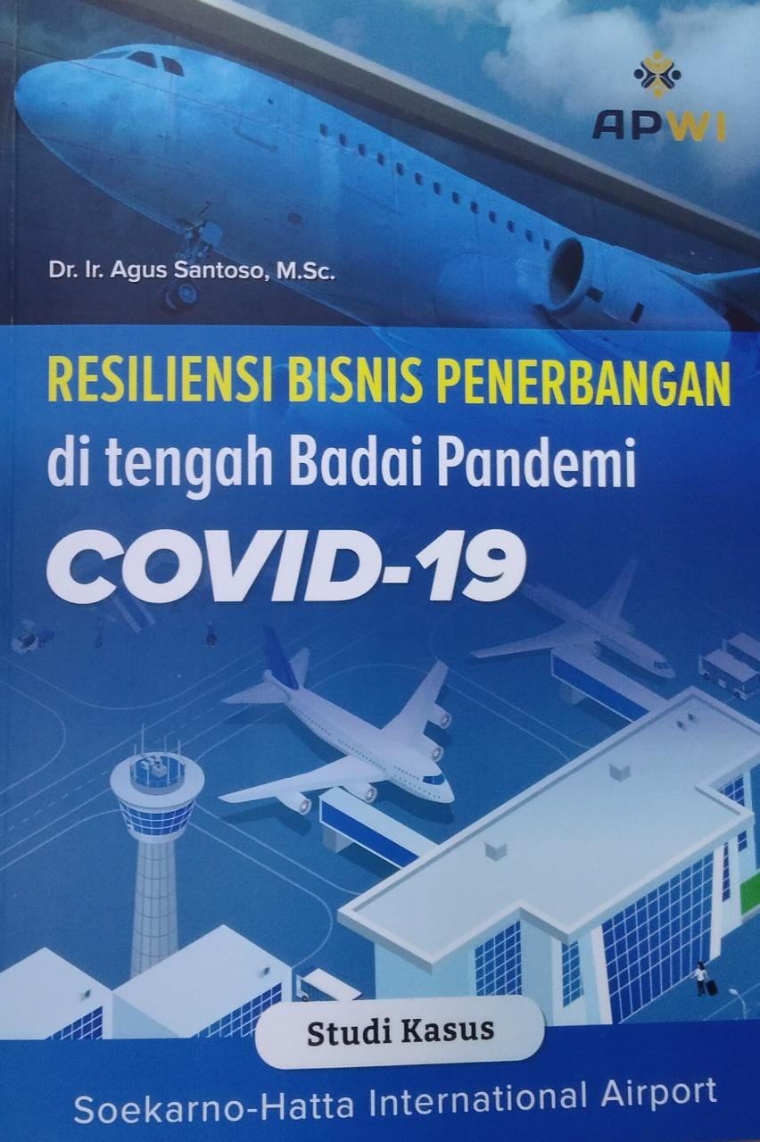 Resiliensi bisnis penerbangan di tengah badai pandemi covid-19 : studi kasus Soekarno-Hatta International Airport