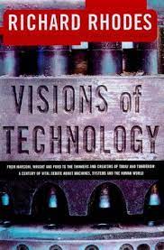 Visions of technology : a century of vital debate about machines, systems, and the human world