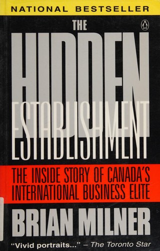 The Hidden Establishment : The Inside Story of Canada's International Business Elite