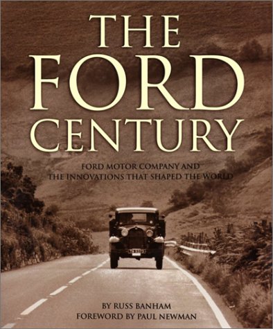 The Ford Century : Ford Motor Company and The Innovations that Shaped the World