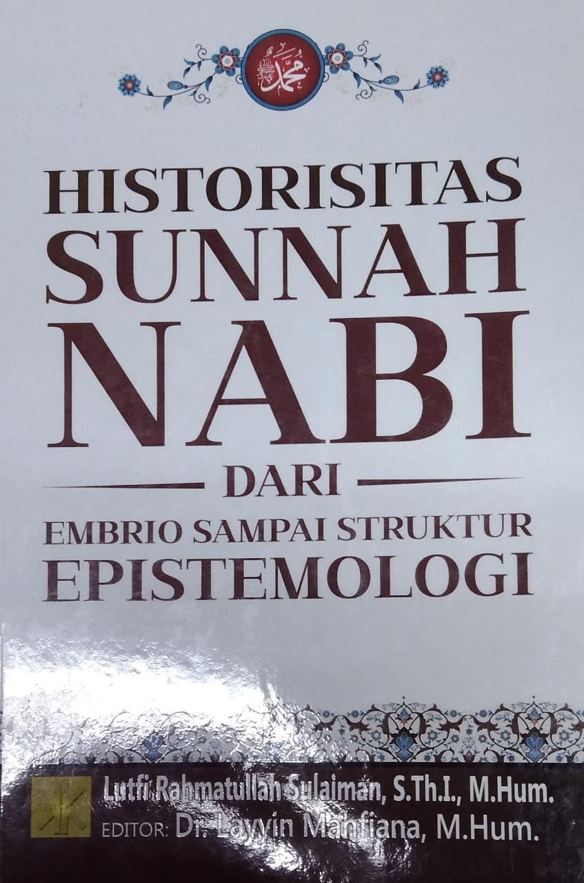 Historitas sunnah nabi dari embrio sampai struktur epistemologi