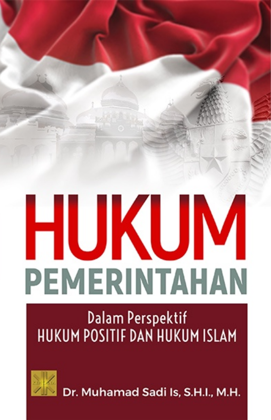 Hukum pemerintahan : dalam perspektif hukum positif dan hukum islam