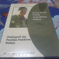 Ketua partai politik yang bukan politisi tobiografi dan percikan pemikiran budaya / Ali Yahya