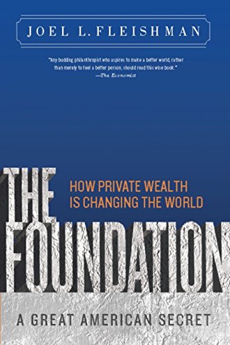 The Foundation :  A Great American Secret - How Private Wealth is Changing the World / Joel L. Fleishman