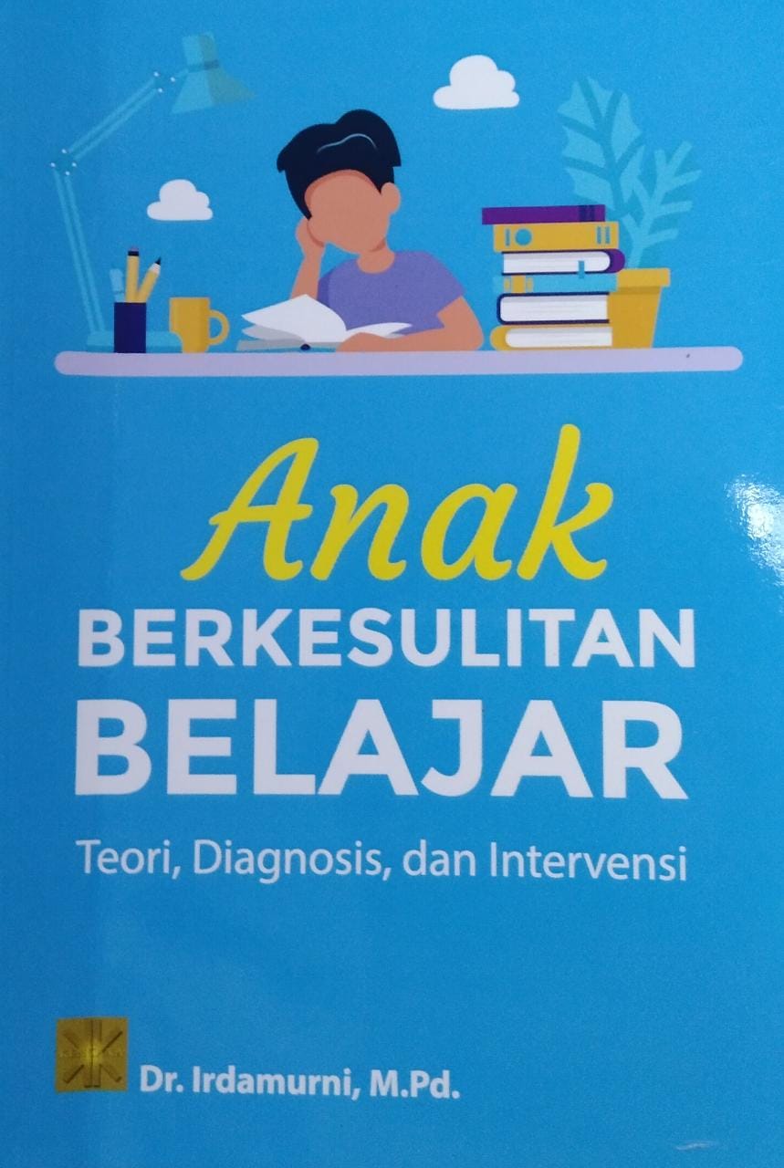Anak berkesulitan belajar : teori, diagnosis, dan intervensi